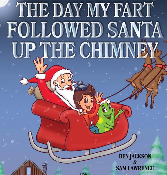 The Day My Fart Followed Santa Up The Chimney