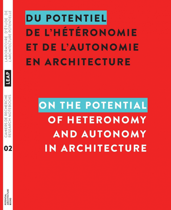 Du potentiel de l’hétéronomie et de l’autonomie en architecture / On the Potential of Heteronomy and Autonomy in Architecture