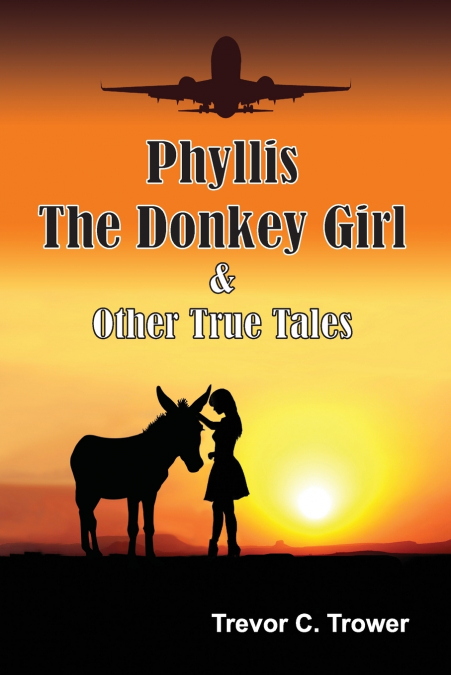 Phyllis The Donkey Girl And Other True Tales