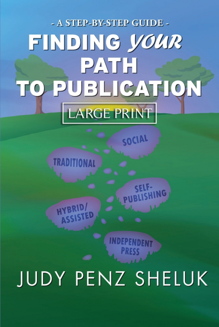 Finding Your Path to Publication  LARGE PRINT EDITION
