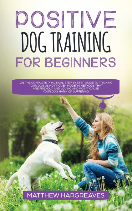 Positive Dog Training for Beginners 101