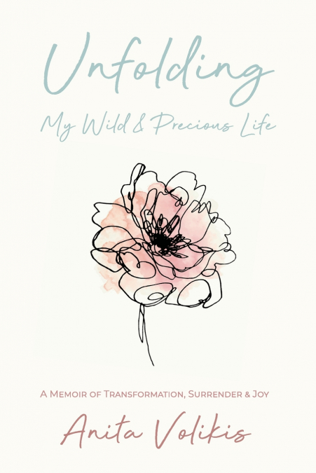 Unfolding My Wild & Precious Life