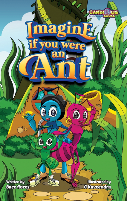 Imagine if you were an Ant