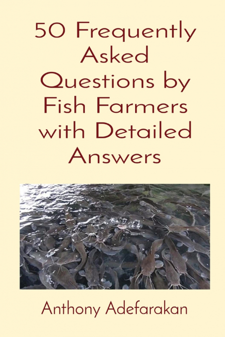 50 Frequently Asked Questions by Fish Farmers with Detailed Answers