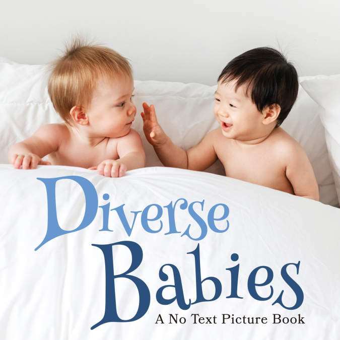 Diverse Babies, A No Text Picture Book