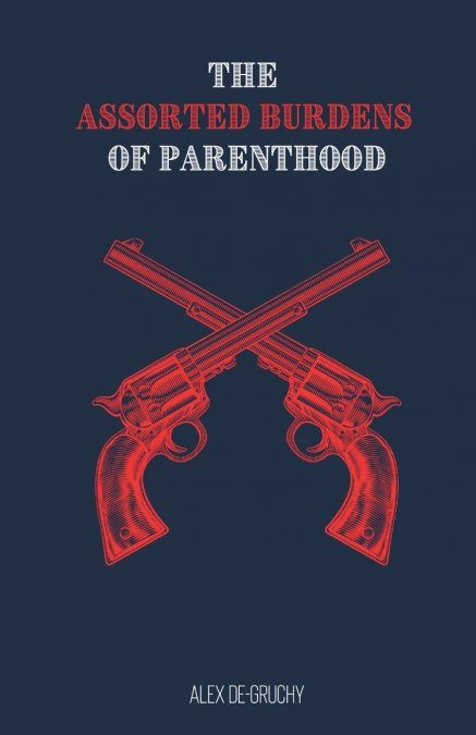 The Assorted Burdens of Parenthood