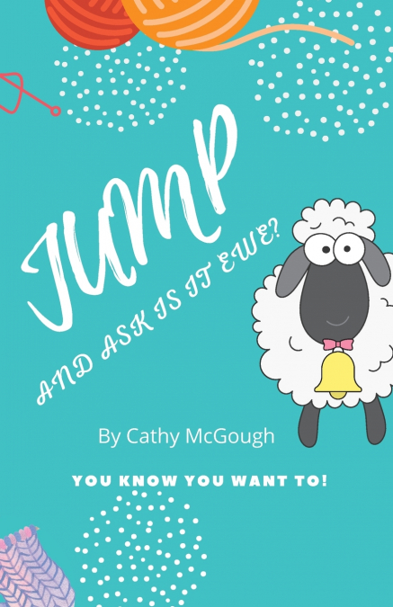 JUMP AND ASK IS IT YOU OR EWE? BOOK 13