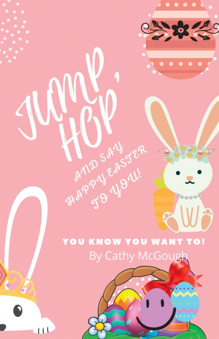 Jump, Hop and Say Happy Easter To You! BOOK 17
