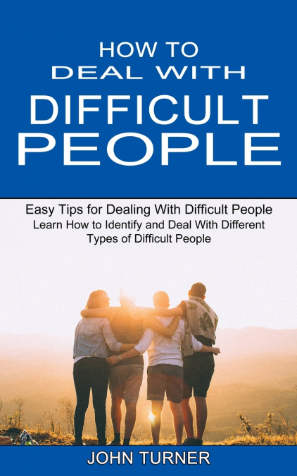 How to Deal With Difficult People