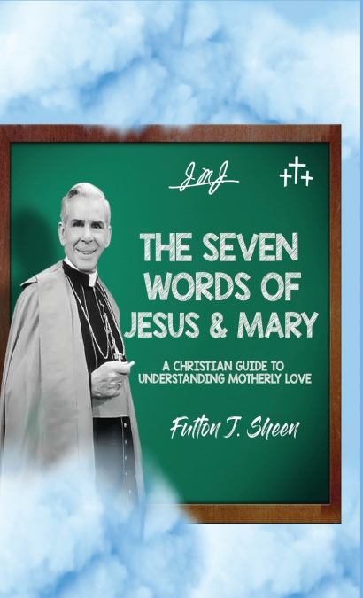 The Seven Words of Jesus and Mary