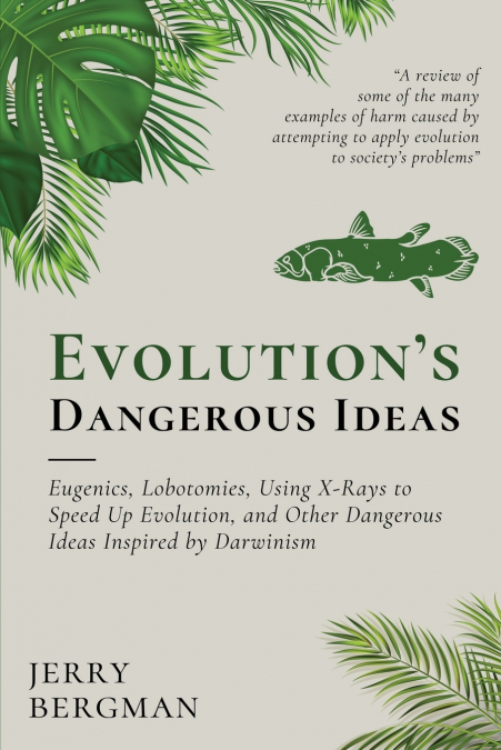 Evolution’s Dangerous Ideas