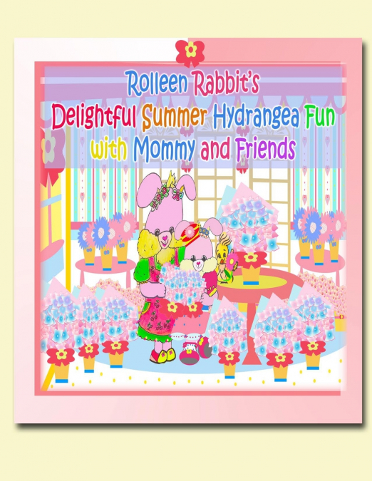 Rolleen Rabbit’s Delightful Summer Hydrangea Fun with Mommy and Friends