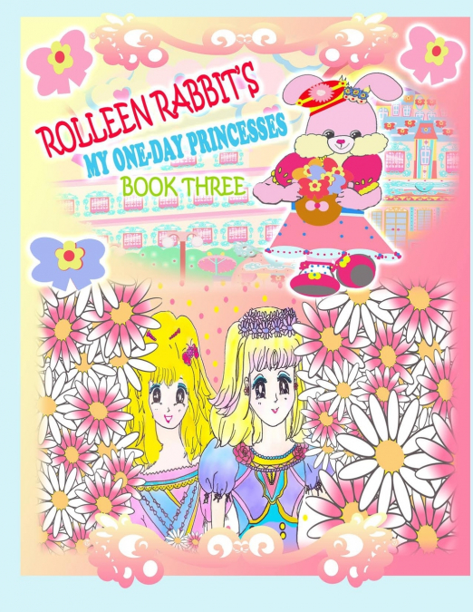 Rolleen Rabbit’s My One-Day Princesses Book Three