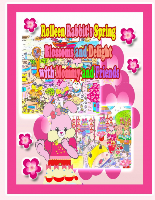 Rolleen Rabbit’s Spring Blossoms and Delight with Mommy and Friends
