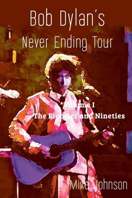 Bob Dylan’s Never Ending Tour