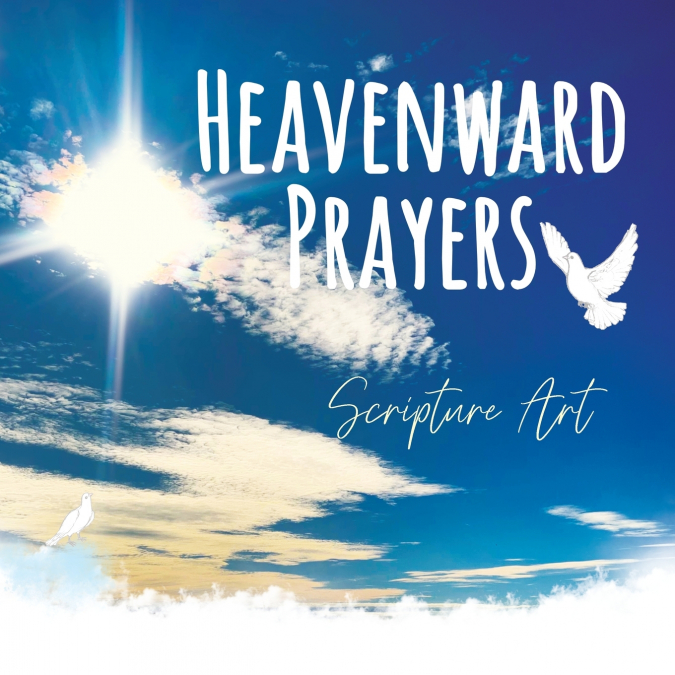Heavenward Prayers