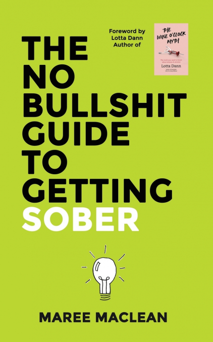 The No Bullshit Guide to Getting Sober