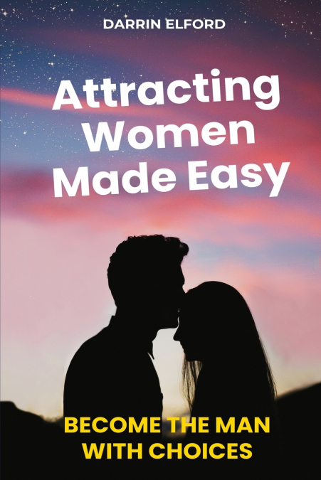 Attracting Women Made Easy