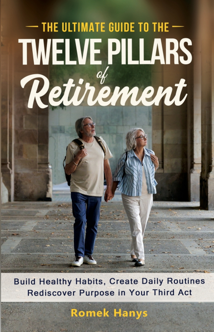 The Ultimate Guide to the Twelve Pillars of Retirement