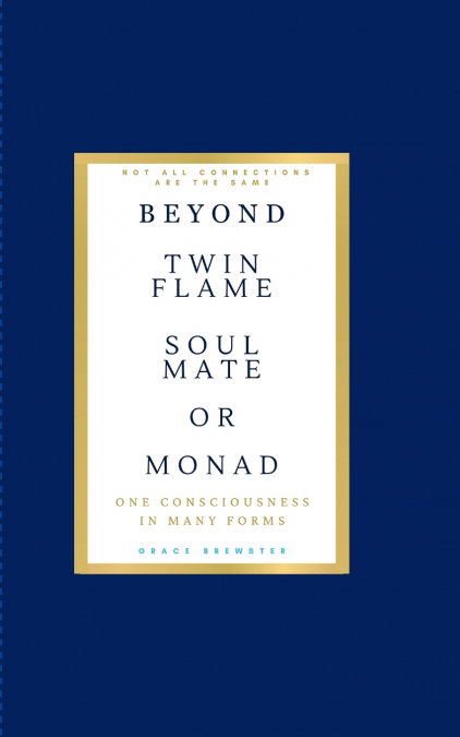 Beyond Twin Flame, Soulmate and Monad