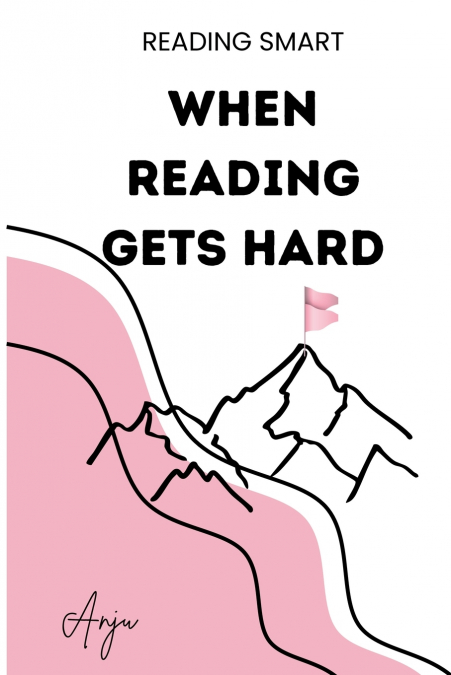 When Reading Gets Hard