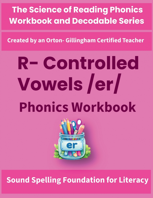R-Controlled Vowels /er/ Phonics Workbook