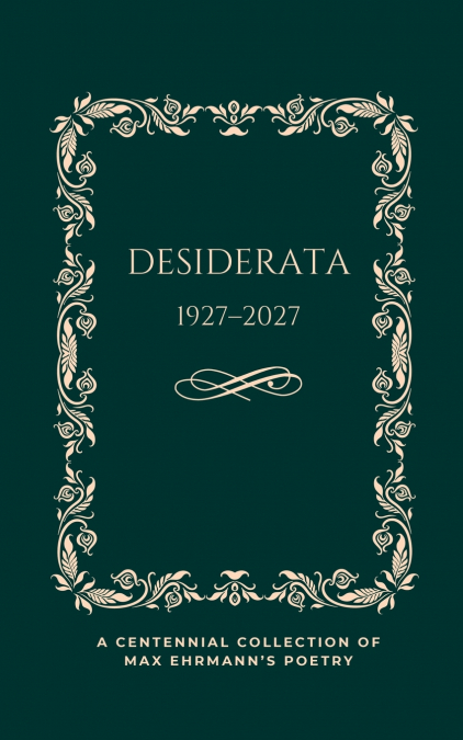 Desiderata Poem 1927-2027
