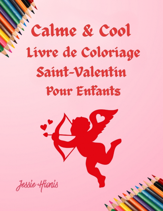 Calme & Cool, Livre de Coloriage Saint-Valentin pour Enfants