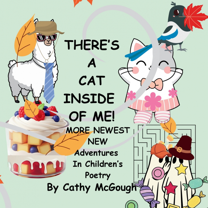 THERE’S A CAT INSIDE OF ME! BOOK 8! More Newest New Adventures In Children’s Poetry