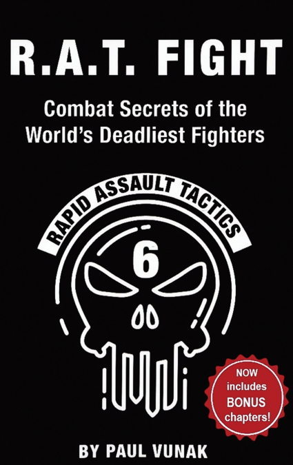 R.A.T. FIGHT Combat Secrets of the World’s Deadliest Fighters