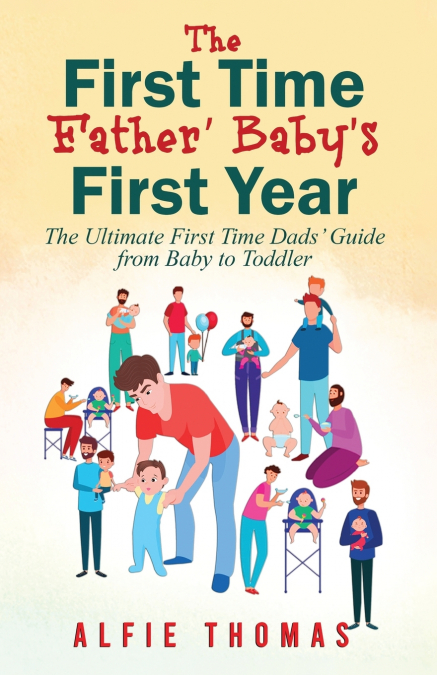 FIRST TIME FATHER’ BABY’S FIRST YEAR