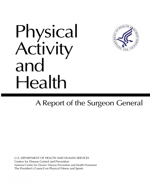 Physical Activity and Health - A Report of the Surgeon General