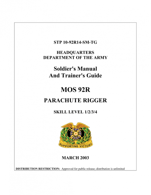 Soldier’s Manual And Trainer’s Guide MOS 92R PARACHUTE RIGGER SKILL LEVEL 1/2/3/4 (STP 10-92R14-SM-TG )