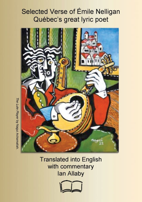 Selected Verse of Émile Nelligan, Québec’s great lyric poet