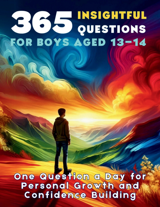 365 Insightful Questions for Boys Aged 13-14