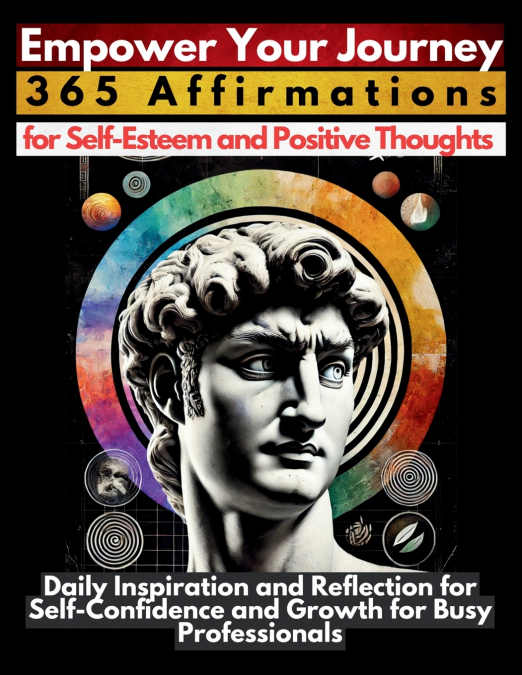 Empower Your Journey 365 Affirmations for Self-Esteem and Positive Thoughts