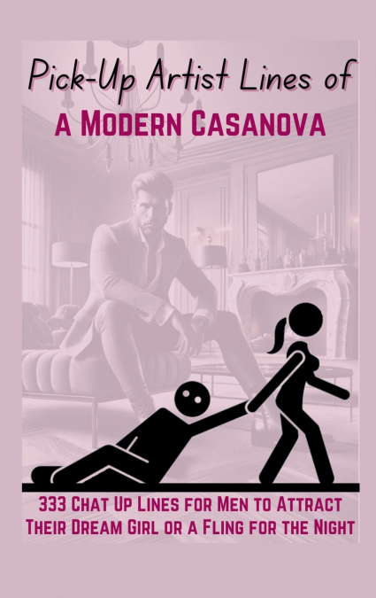 Pick-Up Artist Lines of a Modern Casanova
