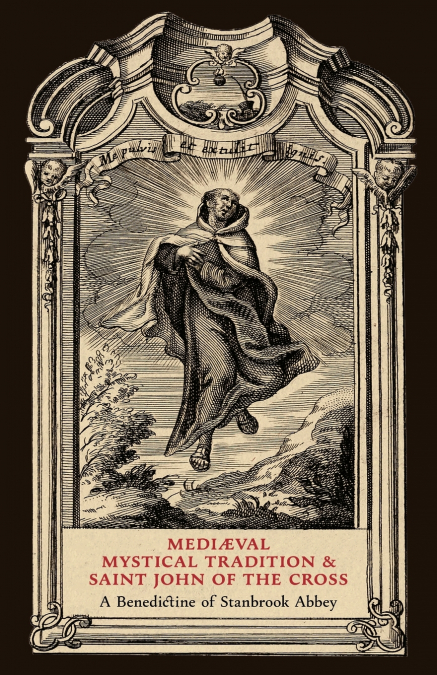Mediaeval Mystical Tradition and Saint John of the Cross