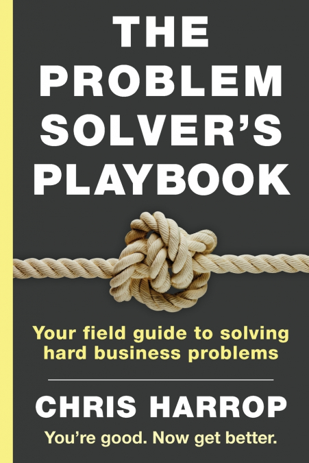 The Problem Solver’s Playbook