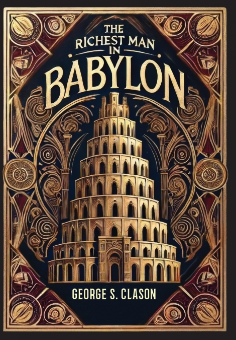 The Richest Man in Babylon (Collector’s Edition) (Laminated Hardback with Jacket) The Original 1926 Edition