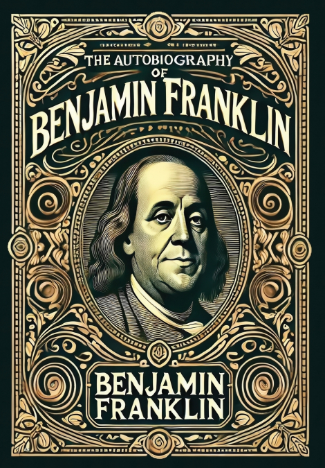 The Autobiography of Benjamin Franklin (Collector’s Edition) (Laminated Hardback with Jacket)