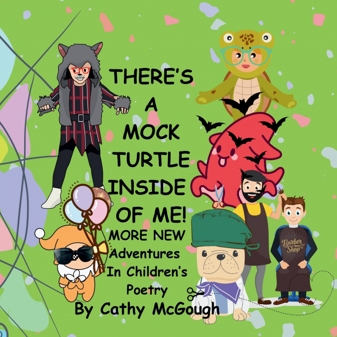 THERE’S A MOCK TURTLE INSIDE OF ME! BOOK 6