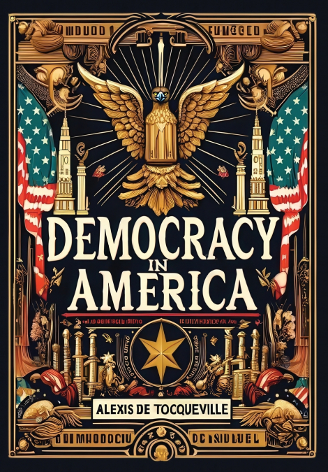 Democracy in America (Collector’s Edition) (Laminated Hardback with Jacket)