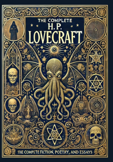 The Complete Fiction, Poetry, and Essays of H. P. Lovecraft (Collector’s Edition) (Laminated Hardback with Jacket)