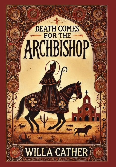 Death Comes for the Archbishop (Collector’s Edition) (Laminated Hardback with Jacket)