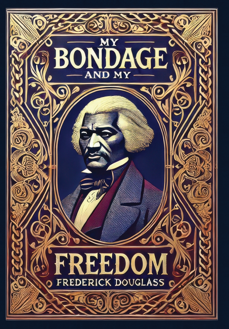 My Bondage and My Freedom (Collector’s Edition) (Laminated Hardback with Jacket)