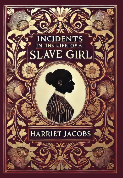 Incidents in the Life of a Slave Girl (Collector’s Edition) (Laminated Hardback with Jacket)
