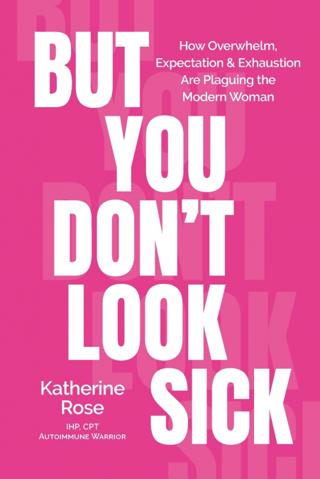 But You Don’t Look Sick