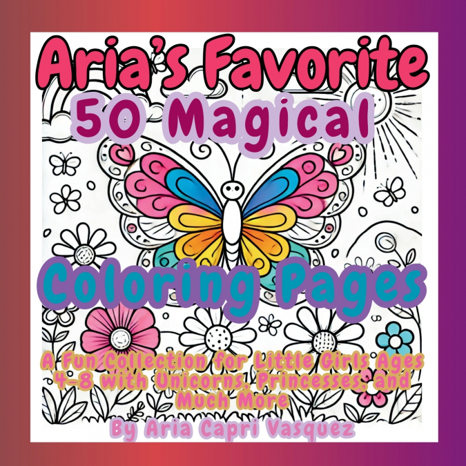 Aria’s Favorite 50 Magical Col oring Pages