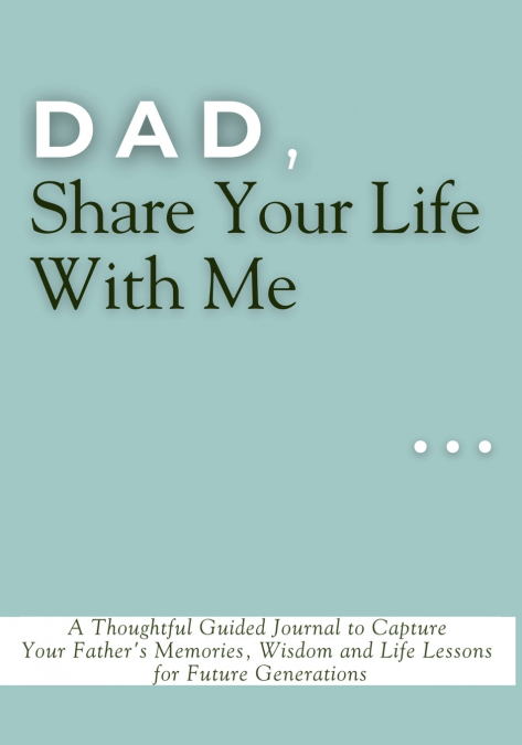 Dad, Share Your Life With Me